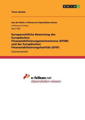 Europarechtliche Bewertung des Europäischen Finanzstabilisierungsmechanismus (EFSM) und der Europäischen Finanzstabilisierungsfazilität (EFSF)