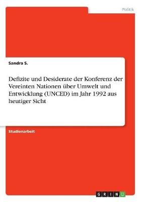 Defizite und Desiderate der Konferenz der Vereinten Nationen über Umwelt und Entwicklung (UNCED) im Jahr 1992 aus heutiger Sicht