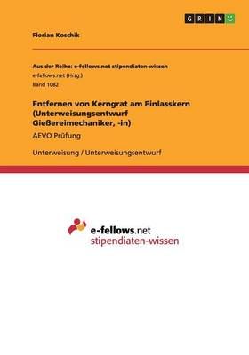 Entfernen Von Kerngrat Am Einlasskern (Unterweisungsentwurf Gießereimechaniker, -In)