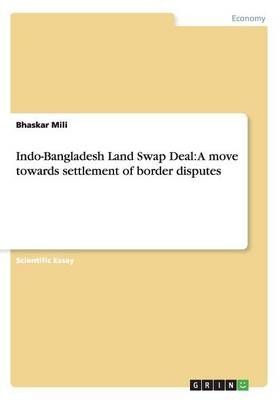 Indo-Bangladesh Land Swap Deal: A move towards settlement of border disputes