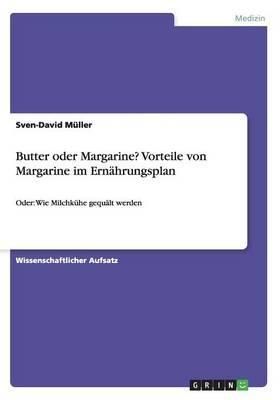 Butter oder Margarine? Vorteile von Margarine im Ernährungsplan