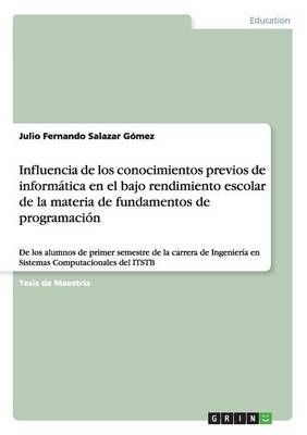 Influencia de los conocimientos previos de informatica en el bajo rendimiento escolar de la materia de fundamentos de programacion