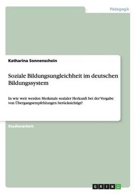 Soziale Bildungsungleichheit im deutschen Bildungssystem 9783656877851