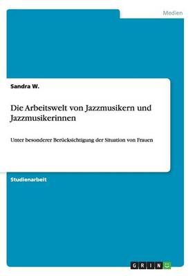Die Arbeitswelt von Jazzmusikern und Jazzmusikerinnen By Sandra W