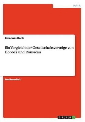 Ein Vergleich der Gesellschaftsvertrage von Hobbes und Rousseau