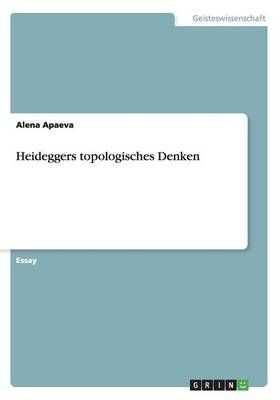 Heideggers topologisches Denken By Alena Apaeva 9783656892366