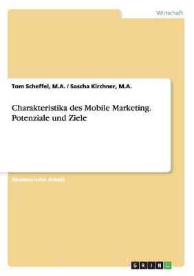 Charakteristika Des Mobile Marketing. Potenziale Und Ziele (Paperback)