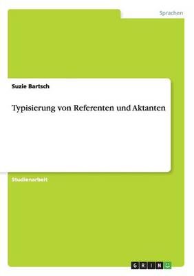 Typisierung von Referenten und Aktanten By Suzie Bartsch 9783656914488