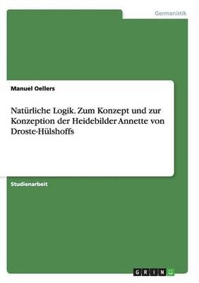 Natürliche Logik. Zum Konzept und zur Konzeption der Heidebilder Annette von Droste-Hülshoffs