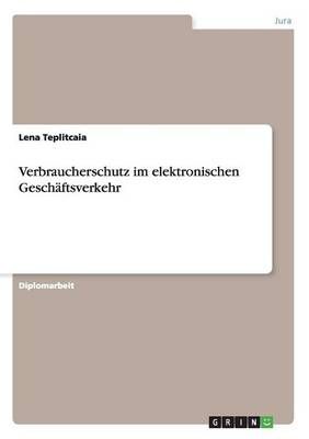 Verbraucherschutz im elektronischen Geschaftsverkehr 9783656938422