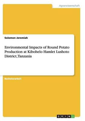 Environmental Impacts of Round Potato Production at Kibohelo Hamlet Lushoto District, Tanzania