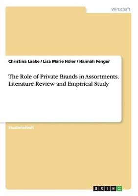 The Role of Private Brands in Assortments. Literature Review and Empirical Study