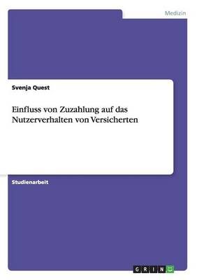 Einfluss Von Zuzahlung Auf Das Nutzerverhalten Von Versicherten