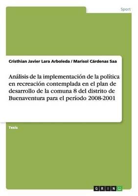 Analisis de la implementacion de la politica en recreacion contemplada en el plan de desarrollo de la comuna 8 del distrito de Buenaventura para ...