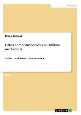 Datos composicionales y su análisis mediante R By Diego Campos