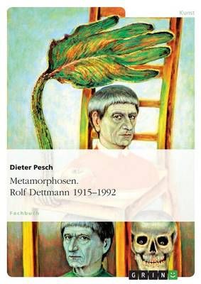 Metamorphosen. Rolf Dettmann 1915-1992 By Dr Dieter Pesch (Paperback)