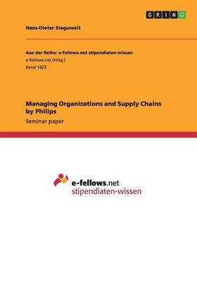 Managing Organizations and Supply Chains by Philips 9783656975618