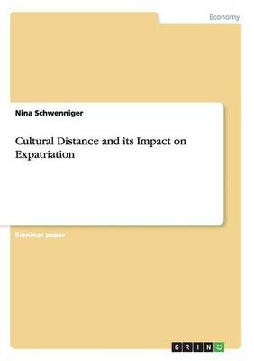Cultural Distance and its Impact on Expatriation By Nina Schwenniger