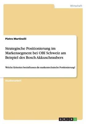 Strategische Positionierung im Markensegment bei OBI Schweiz am Beispiel des Bosch Akkuschraubers