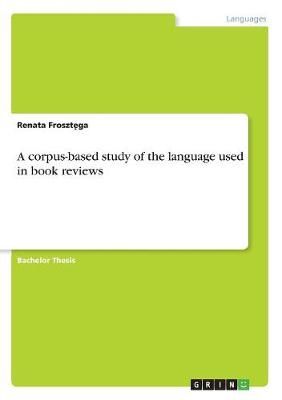 corpus-based study of the language used in book reviews By Froszt?ga