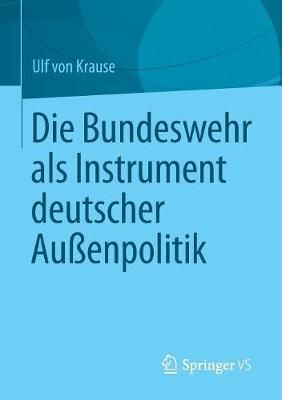 Die Bundeswehr Als Instrument Deutscher Auenpolitik By Ulf Krause
