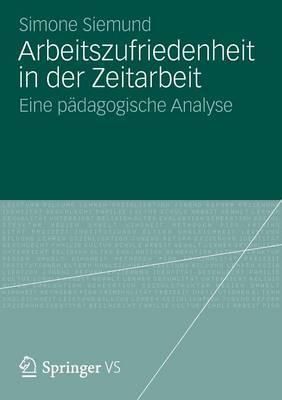 Arbeitszufriedenheit in Der Zeitarbeit By Simone Siemund 9783658001995