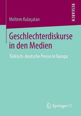 Geschlechterdiskurse in den Medien By Meltem Kulacatan 9783658009700