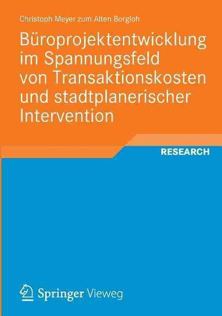 Büroprojektentwicklung Im Spannungsfeld Von Transaktionskosten Und Stadtplanerischer Intervention