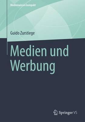 Medien Und Werbung By Guido Zurstiege 9783658013127 (Paperback)