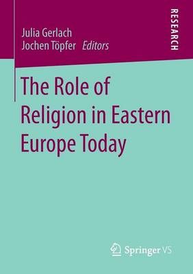 The Role of Religion in Eastern Europe Today 9783658024406 (Paperback)