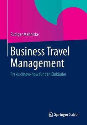 Business Travel Management : Praxis-Know-how für den Einkäufer