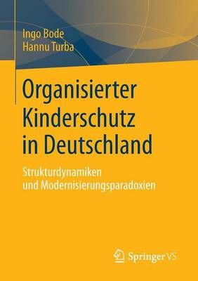 Organisierter Kinderschutz in Deutschland By Ingo Bode, Hannu Turba