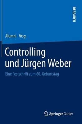 Controlling Und Jürgen Weber By Alumni (editor) 9783658036904