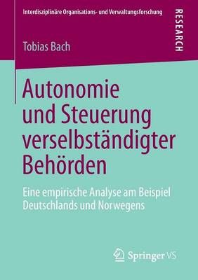 Autonomie Und Steuerung Verselbstandigter Behoerden By Tobias Bach