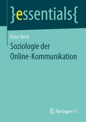 Soziologie der Online-Kommunikation By Beck, Klaus 9783658044176