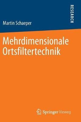 Mehrdimensionale Ortsfiltertechnik By Schaeper, Martin 9783658049430