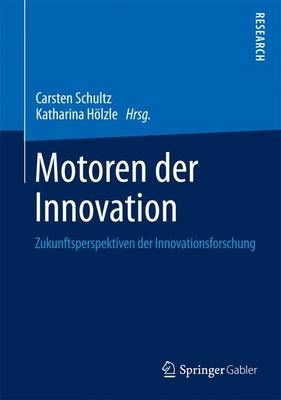 Motoren der Innovation By Carsten Schultz 9783658061340 (Hardback)