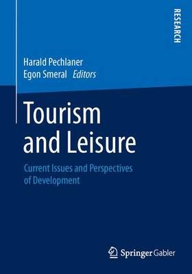 Tourism and Leisure By Harald Pechlaner (editor), Egon Smeral (editor)
