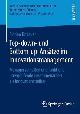 Top-Down- Und Bottom-Up-Ansatze Im Innovationsmanagement 9783658068400