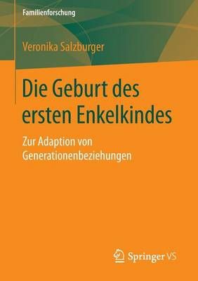 Die Geburt Des Ersten Enkelkindes By Veronika Salzburger 9783658069247