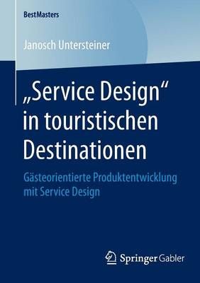 "Service Design" in touristischen Destinationen 9783658080624
