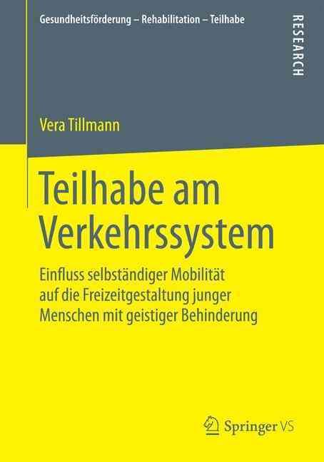 Teilhabe am Verkehrssystem : Einfluss selbständiger Mobilität auf die Freizeitgestaltung junger Menschen mit geistiger Behinderung