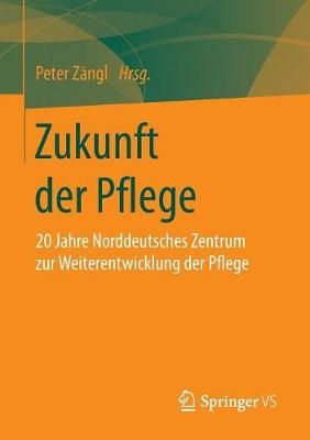 Zukunft der Pflege : 20 Jahre Norddeutsches Zentrum zur Weiterentwicklung der Pflege