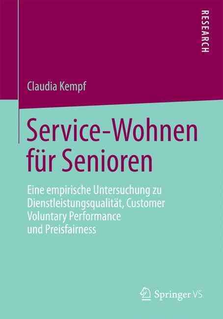 Service-Wohnen für Senioren : Eine empirische Untersuchung zu Dienstleistungsqualität, Customer Voluntary Performance und Preisfairness