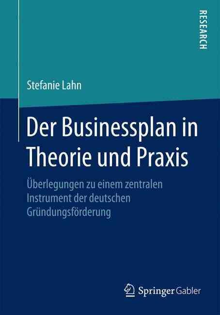 Der Businessplan in Theorie und Praxis By Stefanie Lahn 9783658083748
