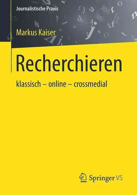 Recherchieren : klassisch - online - crossmedial By Kaiser, Markus