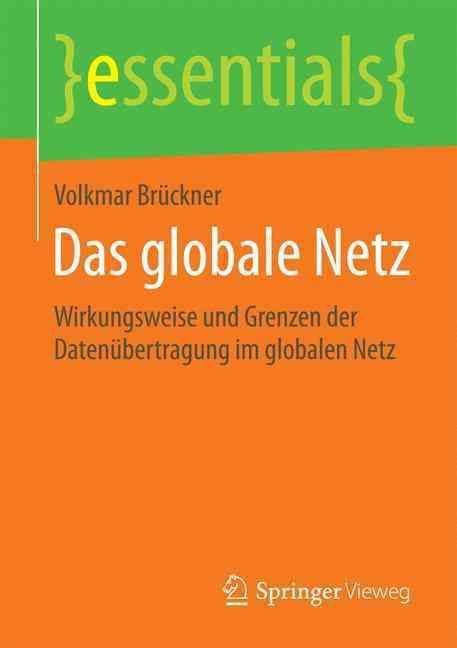 Das globale Netz : Wirkungsweise und Grenzen der Datenübertragung im globalen Netz