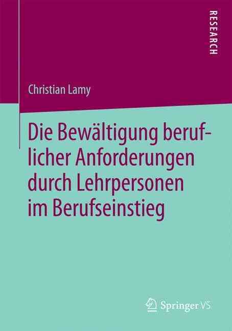 Die Bewaltigung beruflicher Anforderungen durch Lehrpersonen im Berufseinstieg