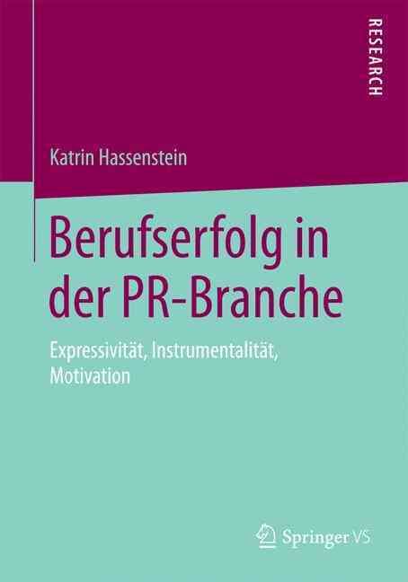 Berufserfolg in der PR-Branche : Expressivität, Instrumentalität, Motivation