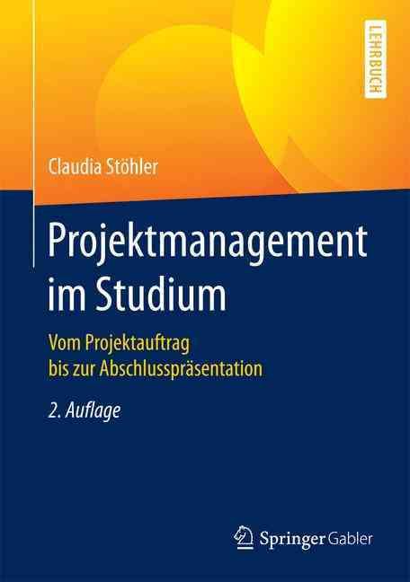 Projektmanagement Im Studium By Claudia Stöhler 9783658119843